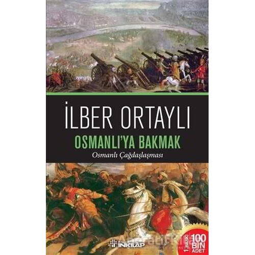 Osmanlıya Bakmak - İlber Ortaylı - İnkılap Kitabevi