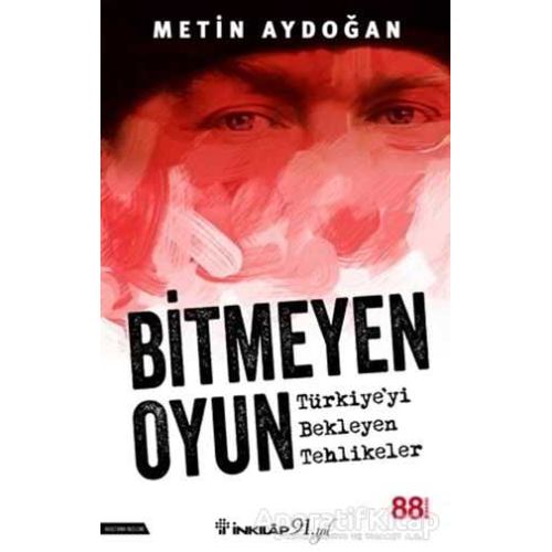 Bitmeyen Oyun - Türkiyeyi Bekleyen Tehlikeler - Metin Aydoğan - İnkılap Kitabevi