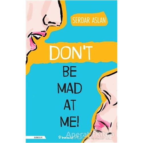 Don’t Be Mad At Me! - Serdar Aslan - İnkılap Kitabevi