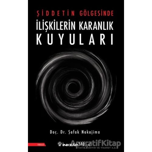 Şiddetin Gölgesinde İlişkilerin Karanlık Kuyuları - Şafak Nakajima - İnkılap Kitabevi