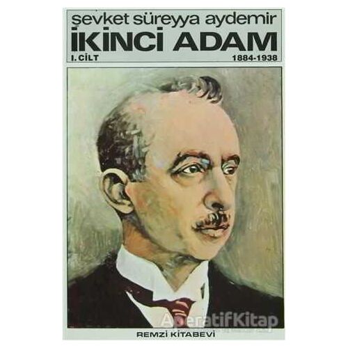 İkinci Adam Cilt: 1 1884-1938 - Şevket Süreyya Aydemir - Remzi Kitabevi