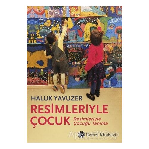 Resimleriyle Çocuk - Haluk Yavuzer - Remzi Kitabevi