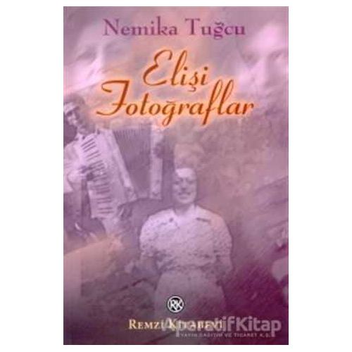 Elişi Fotoğraflar - Nemika Tuğcu - Remzi Kitabevi