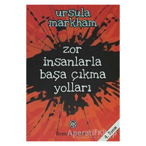 Zor İnsanlarla Başa Çıkma Yolları - Ursula Markham - Remzi Kitabevi