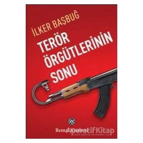 Terör Örgütlerinin Sonu - İlker Başbuğ - Remzi Kitabevi