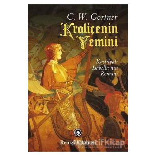 Kraliçenin Yemini - C. W. Gortner - Remzi Kitabevi