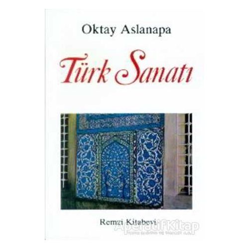 Türk Sanatı - Oktay Aslanapa - Remzi Kitabevi