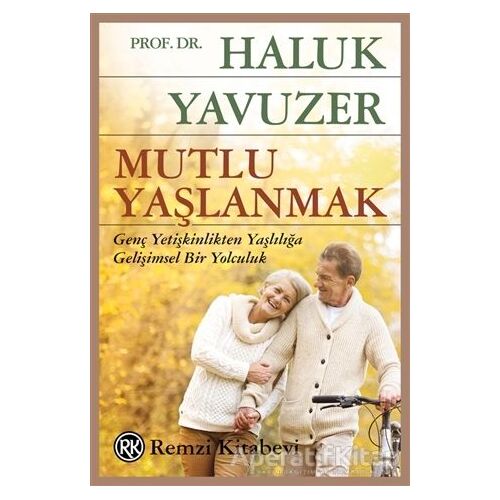 Mutlu Yaşlanmak - Haluk Yavuzer - Remzi Kitabevi