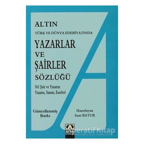 Altın Yazarlar ve Şairler Sözlüğü Türk ve Dünya Edebiyatında - Suat Batur - Altın Kitaplar
