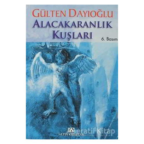 Alacakaranlık Kuşları - Gülten Dayıoğlu - Altın Kitaplar