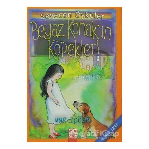 Beyaz Konak’ın Köpekleri - Nur İçözü - Altın Kitaplar