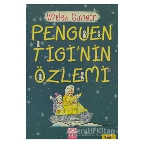 Penguen Tigi’nin Özlemi - Melek Güngör - Altın Kitaplar