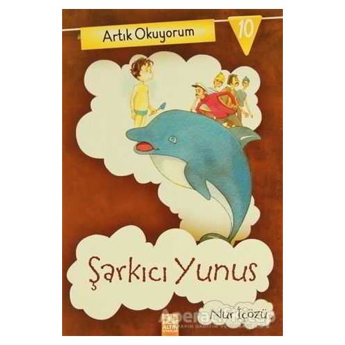 Artık Okuyorum 10: Şarkıcı Yunus - Nur İçözü - Altın Kitaplar