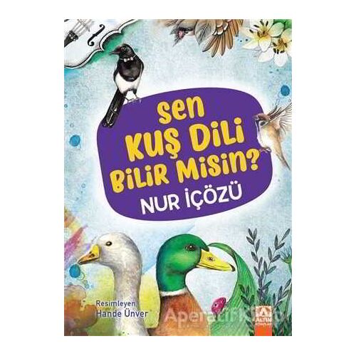 Sen Kuş Dili Bilir Misin? - Nur İçözü - Altın Kitaplar