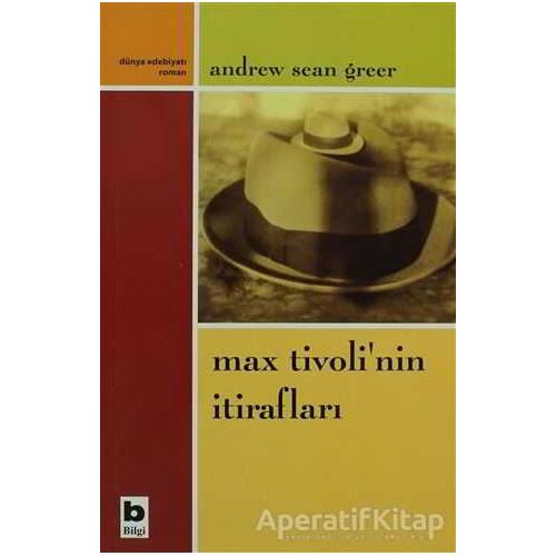 Max Tivoli’nin İtirafları - Andrew Sean Greer - Bilgi Yayınevi