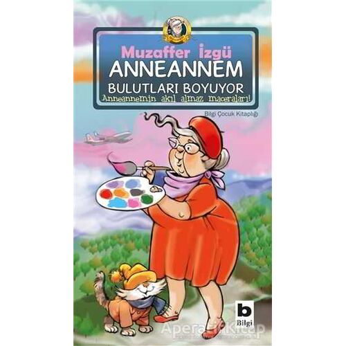 Anneannem Bulutları Boyuyor - Muzaffer İzgü - Bilgi Yayınevi