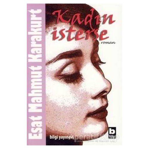Kadın İsterse - Esat Mahmut Karakurt - Bilgi Yayınevi