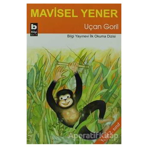 Uçan Goril - Mavisel Yener - Bilgi Yayınevi