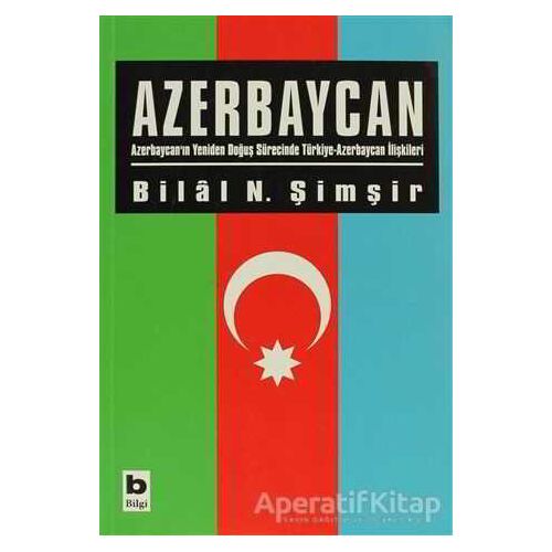 Azerbaycan - Bilal N. Şimşir - Bilgi Yayınevi