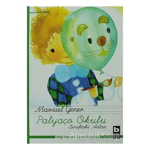 Palyaço Okulu - Sınıftaki Aslan - Mavisel Yener - Bilgi Yayınevi