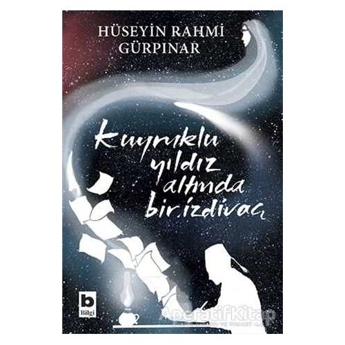 Kuyruklu Yıldız Altında Bir İzdivaç - Hüseyin Rahmi Gürpınar - Bilgi Yayınevi