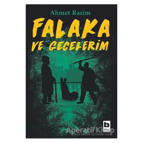 Falaka ve Gecelerim - Ahmet Rasim - Bilgi Yayınevi
