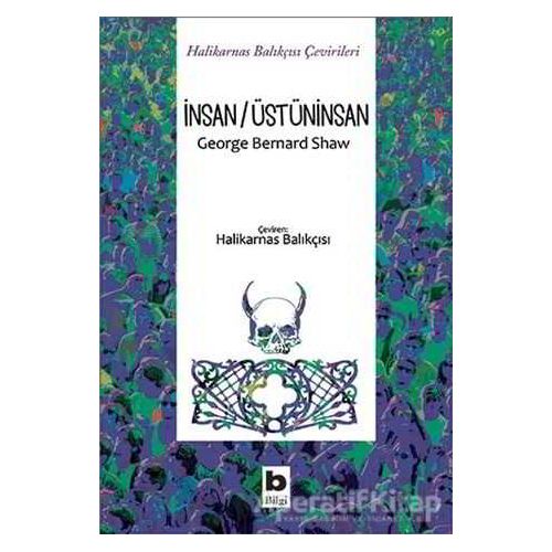 İnsan/Üstüninsan - George Bernard Shaw - Bilgi Yayınevi