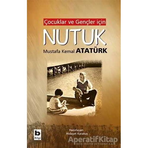 Çocuklar ve Gençler İçin Nutuk - Mustafa Kemal Atatürk - Bilgi Yayınevi