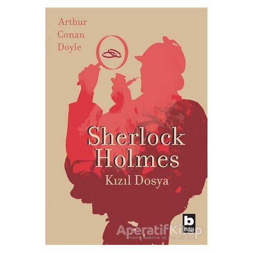 Sherlock Holmes - Kızıl Dosya - Sir Arthur Conan Doyle - Bilgi Yayınevi