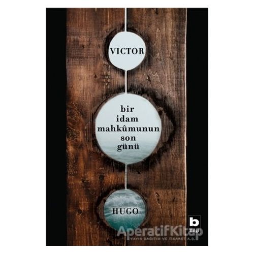 Bir İdam Mahkumunun Son Günü - Victor Hugo - Bilgi Yayınevi