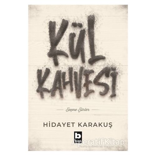 Kül Kahvesi - Hidayet Karakuş - Bilgi Yayınevi