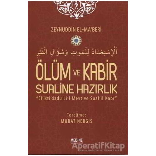 Ölüm ve Kabir Sualine Hazırlık - Zeynuddin El - Ma’beri - Medine Yayınları
