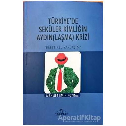 Türkiyede Seküler Kimliğin Aydın(Laşma) Krizi - Mehmet Emin Poyraz - Ravza Yayınları