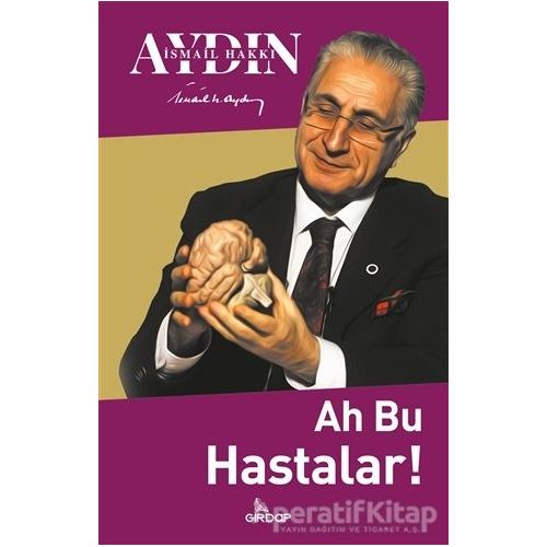 Ah Bu Hastalar! - İsmail Hakkı Aydın - Girdap Kitap