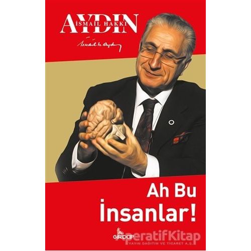 Ah Bu İnsanlar! - İsmail Hakkı Aydın - Girdap Kitap