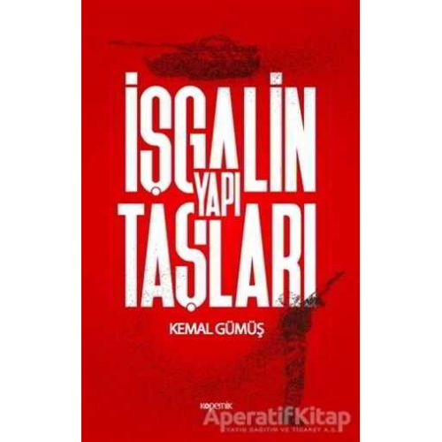 İşgalin Yapı Taşları - Kemal Gümüş - Kopernik Kitap