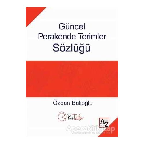 Güncel Perakende Terimler Sözlüğü - Özcan Balioğlu - Az Kitap