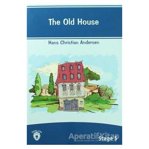 The Old House İngilizce Hikayeler Stage 5 - Hans Christian Andersen - Dorlion Yayınları
