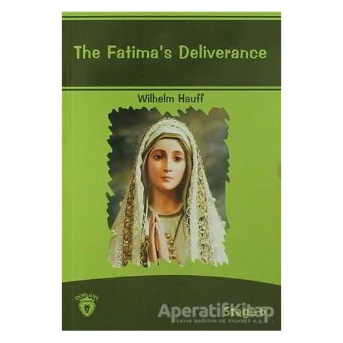 The Fatima´s Deliverance İngilizce Hikayeler Stage 6 - Wilhelm Hauff - Dorlion Yayınları