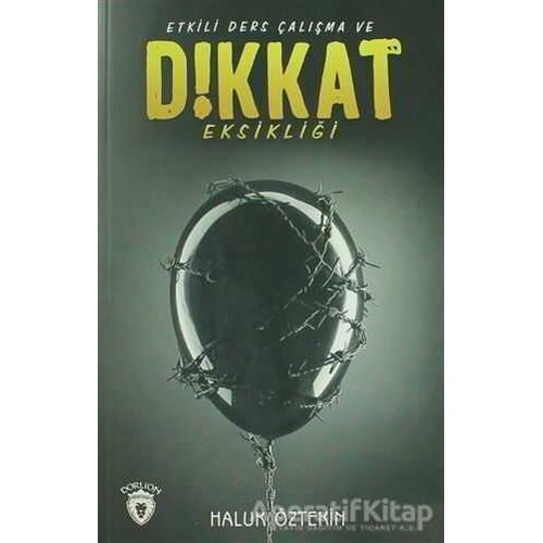 Etkili Ders Çalışma Ve Dikkat Eksikliği - Haluk Öztekin - Dorlion Yayınları