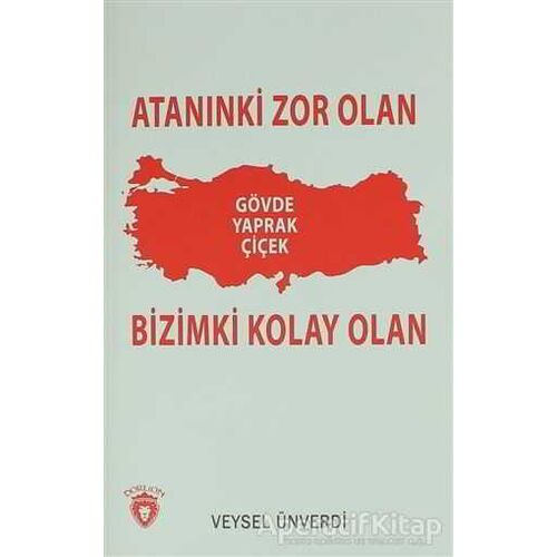 Atanınki Zor Olan Bizimki Kolay Olan - Veysel Ünverdi - Dorlion Yayınları