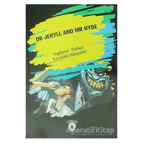 Dr. Jekyll And Mr Hyde (İngilizce - Türkçe Karşılıklı Hikayeler) - Kolektif - Dorlion Yayınları