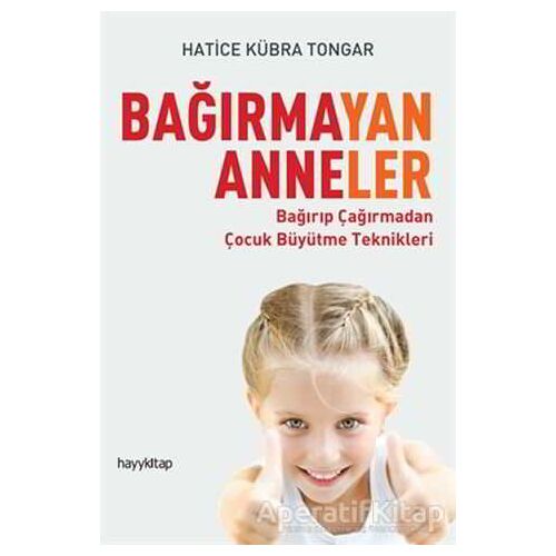 Bağırmayan Anneler - Hatice Kübra Tongar - Hayykitap