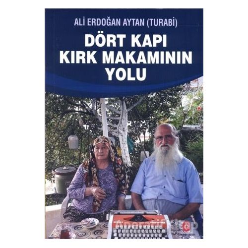 Dört Kapı Kırk Makamının Yolu - Ali Erdoğan Aytan - Can Yayınları (Ali Adil Atalay)