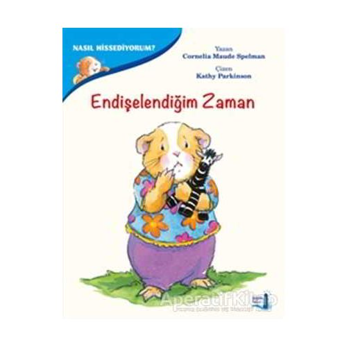 Endişelendiğim Zaman - Nasıl Hissediyorum? - Cornelia Maude Spelman - Büyülü Fener Yayınları