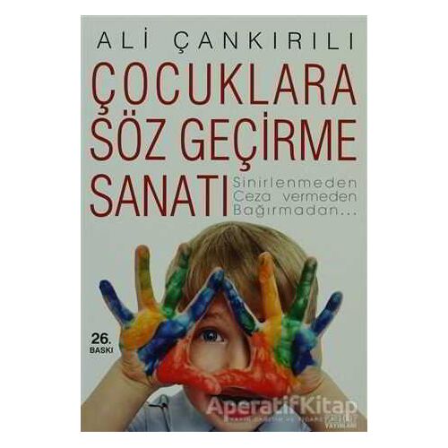 Çocuklara Söz Geçirme Sanatı - Ali Çankırılı - Zafer Yayınları