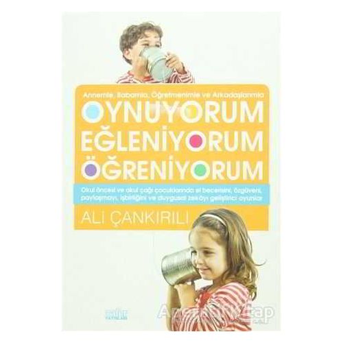 Oynuyorum Eğleniyorum Öğreniyorum - Ali Çankırılı - Zafer Yayınları