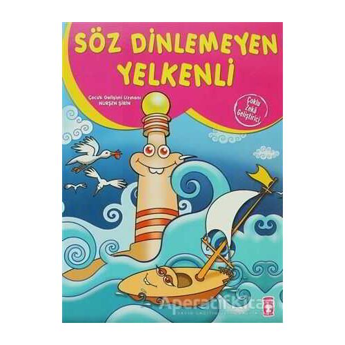 Söz Dinlemeyen Yelkenli - Nurşen Şirin - Timaş Çocuk