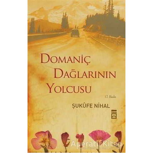 Domaniç Dağlarının Yolcusu - Şukufe Nihal - Timaş Yayınları