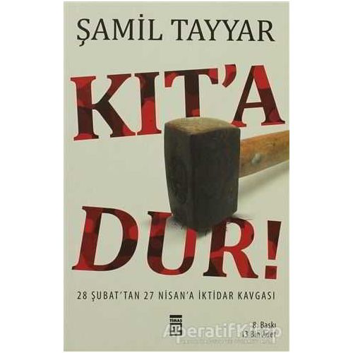 Kıt’a Dur! - Şamil Tayyar - Timaş Yayınları